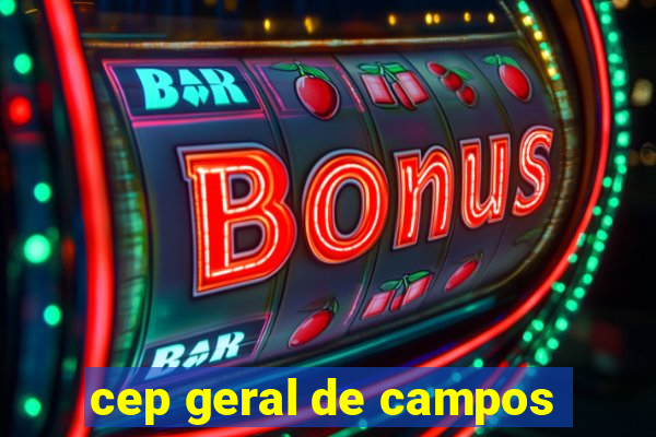 cep geral de campos